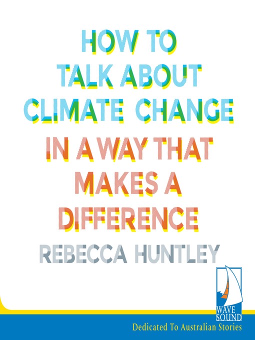 Title details for How to Talk About Climate Change by Rebecca Huntley - Available